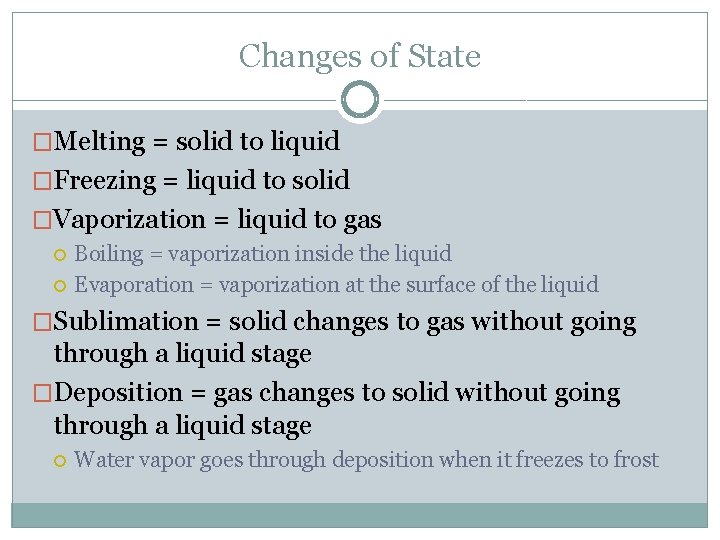 Changes of State �Melting = solid to liquid �Freezing = liquid to solid �Vaporization