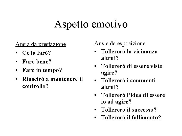 Aspetto emotivo Ansia da prestazione • Ce la farò? • Farò bene? • Farò