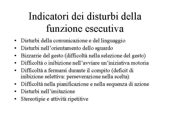 Indicatori dei disturbi della funzione esecutiva • • • Disturbi della comunicazione e del