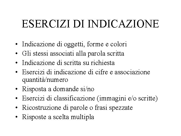 ESERCIZI DI INDICAZIONE • • Indicazione di oggetti, forme e colori Gli stessi associati