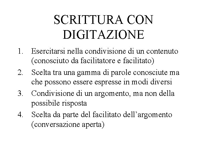 SCRITTURA CON DIGITAZIONE 1. Esercitarsi nella condivisione di un contenuto (conosciuto da facilitatore e