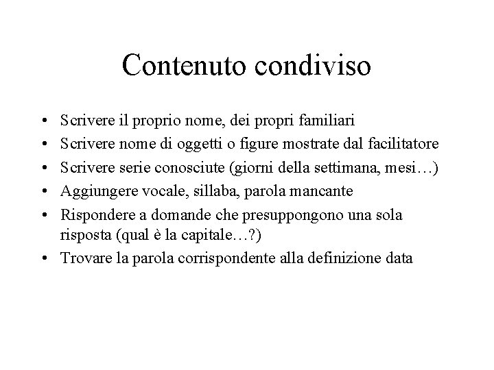 Contenuto condiviso • • • Scrivere il proprio nome, dei propri familiari Scrivere nome