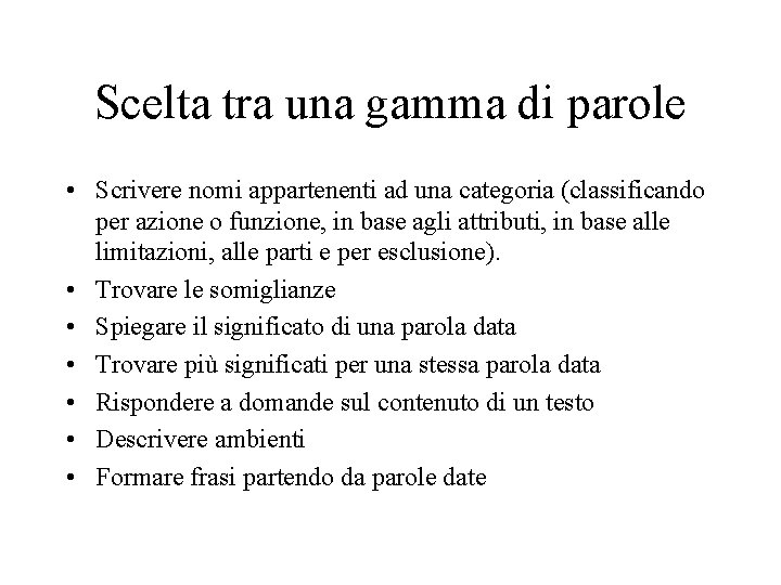 Scelta tra una gamma di parole • Scrivere nomi appartenenti ad una categoria (classificando