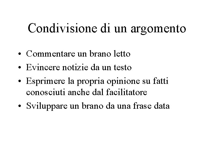 Condivisione di un argomento • Commentare un brano letto • Evincere notizie da un