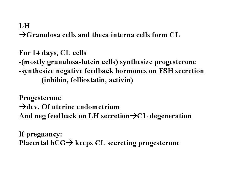 LH àGranulosa cells and theca interna cells form CL For 14 days, CL cells