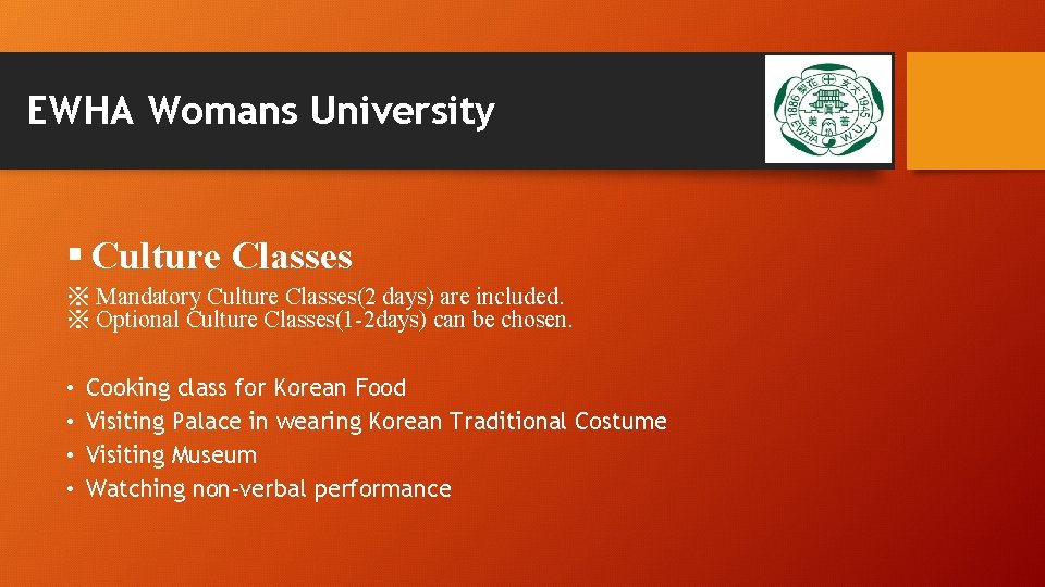 EWHA Womans University § Culture Classes ※ Mandatory Culture Classes(2 days) are included. ※ EWHA Womans University § Culture Classes ※ Mandatory Culture Classes(2 days) are included. ※