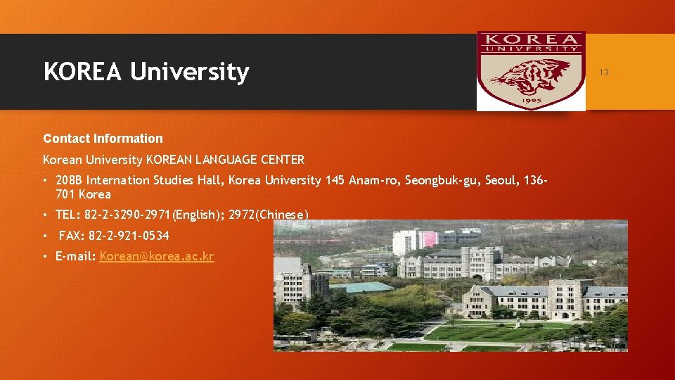 KOREA University Contact Information Korean University KOREAN LANGUAGE CENTER • 208 B Internation Studies KOREA University Contact Information Korean University KOREAN LANGUAGE CENTER • 208 B Internation Studies