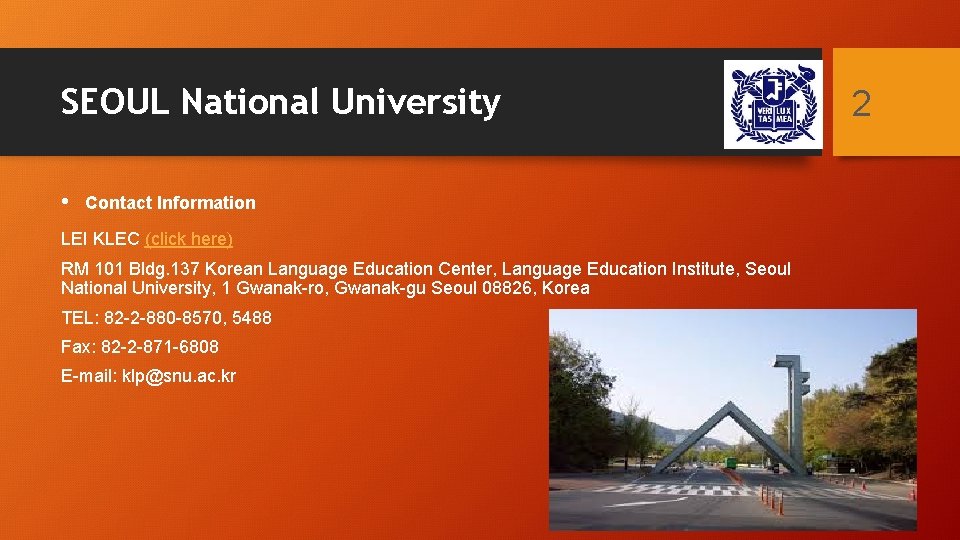 SEOUL National University • Contact Information LEI KLEC (click here) RM 101 Bldg. 137 SEOUL National University • Contact Information LEI KLEC (click here) RM 101 Bldg. 137