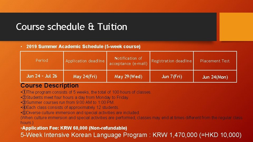 Course schedule & Tuition • 2019 Summer Academic Schedule (5 -week course) Period Application Course schedule & Tuition • 2019 Summer Academic Schedule (5 -week course) Period Application