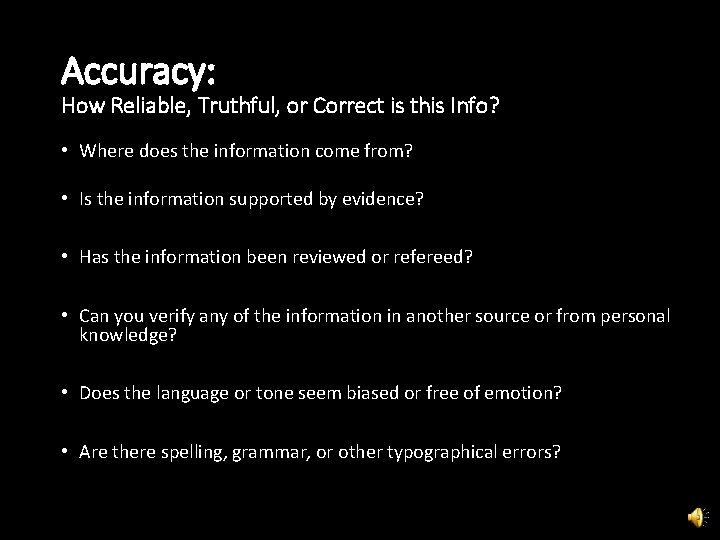 Accuracy: How Reliable, Truthful, or Correct is this Info? • Where does the information