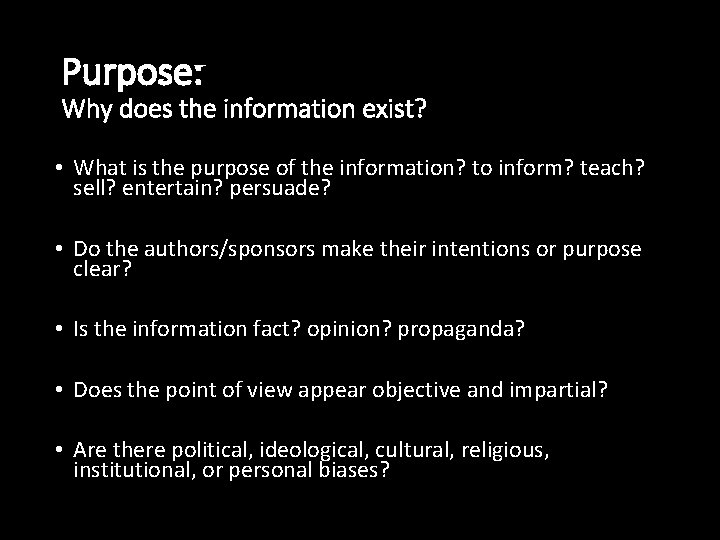 Purpose: Why does the information exist? • What is the purpose of the information?