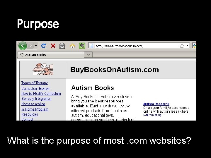 Purpose What is the purpose of most. com websites? 