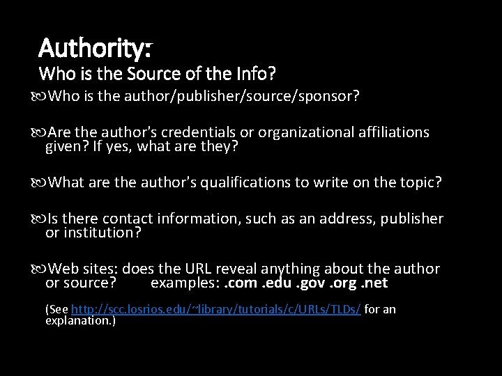 Authority: Who is the Source of the Info? Who is the author/publisher/source/sponsor? Are the