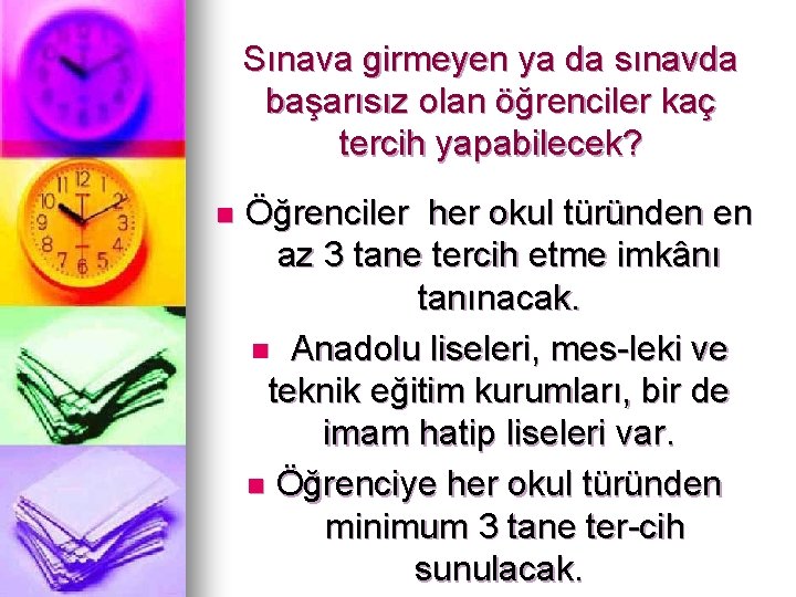 Sınava girmeyen ya da sınavda başarısız olan öğrenciler kaç tercih yapabilecek? n Öğrenciler her