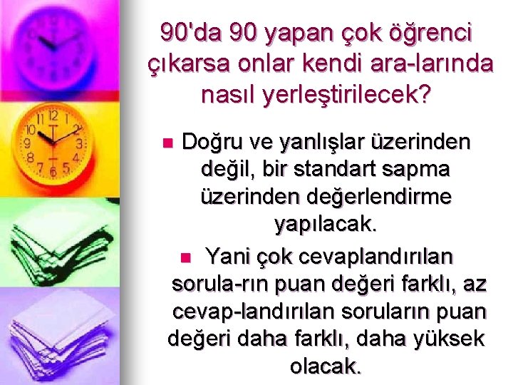 90'da 90 yapan çok öğrenci çıkarsa onlar kendi ara larında nasıl yerleştirilecek? Doğru ve