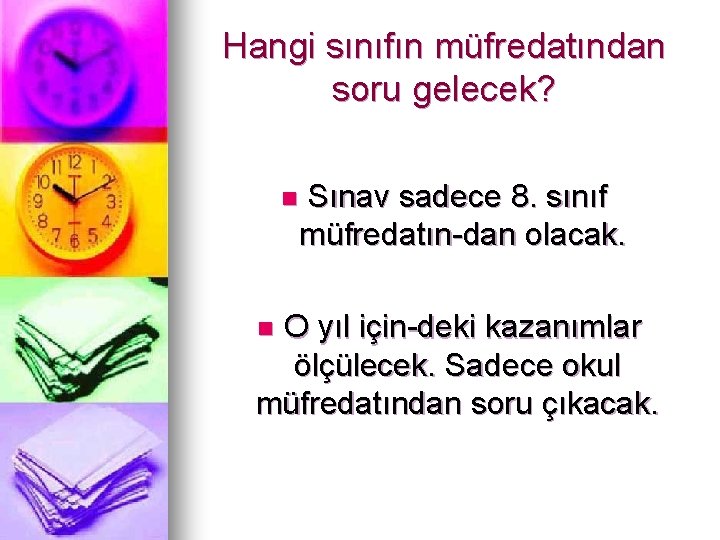 Hangi sınıfın müfredatından soru gelecek? n Sınav sadece 8. sınıf müfredatın dan olacak. O