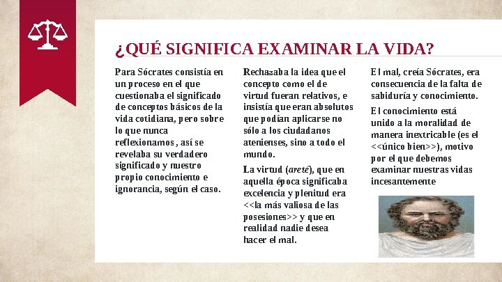 ¿QUÉ SIGNIFICA EXAMINAR LA VIDA? Para Sócrates consistía en un proceso en el que ¿QUÉ SIGNIFICA EXAMINAR LA VIDA? Para Sócrates consistía en un proceso en el que