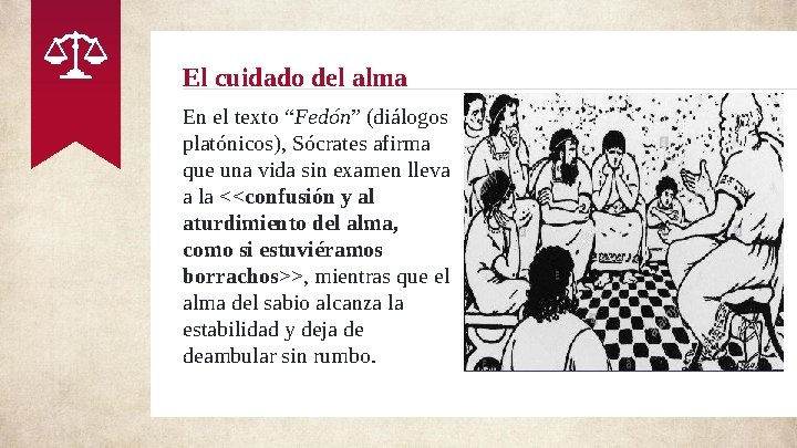 El cuidado del alma En el texto “Fedón” (diálogos platónicos), Sócrates afirma que una El cuidado del alma En el texto “Fedón” (diálogos platónicos), Sócrates afirma que una