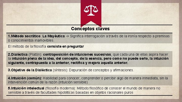 Conceptos claves 1. Método socrático: La Mayéutica Significa interrogación a través de la ironía Conceptos claves 1. Método socrático: La Mayéutica Significa interrogación a través de la ironía