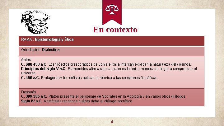 En contexto RAMA : Epistemología y Ética Orientación: Dialéctica Antes: C. 600 -450 a. En contexto RAMA : Epistemología y Ética Orientación: Dialéctica Antes: C. 600 -450 a.