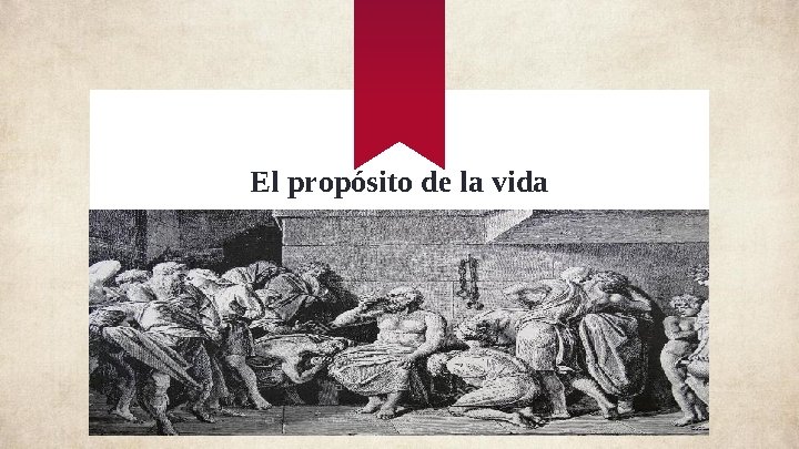 El propósito de la vida El propósito de la vida