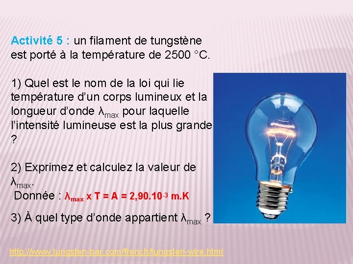 Activité 5 : un filament de tungstène est porté à la température de 2500