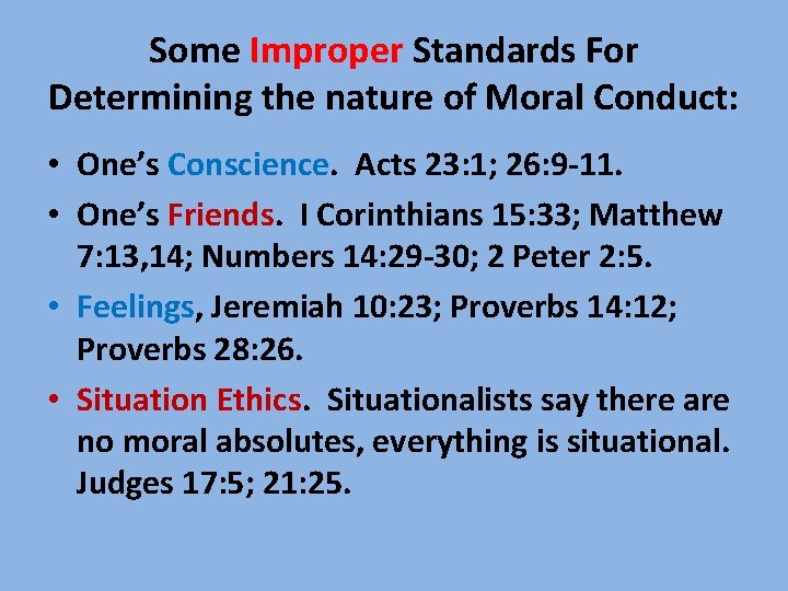 Some Improper Standards For Determining the nature of Moral Conduct: • One’s Conscience. Acts