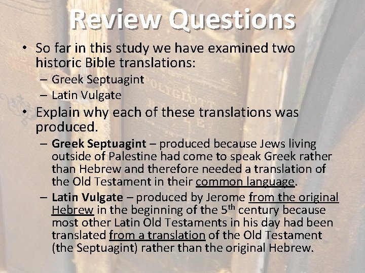 Review Questions • So far in this study we have examined two historic Bible