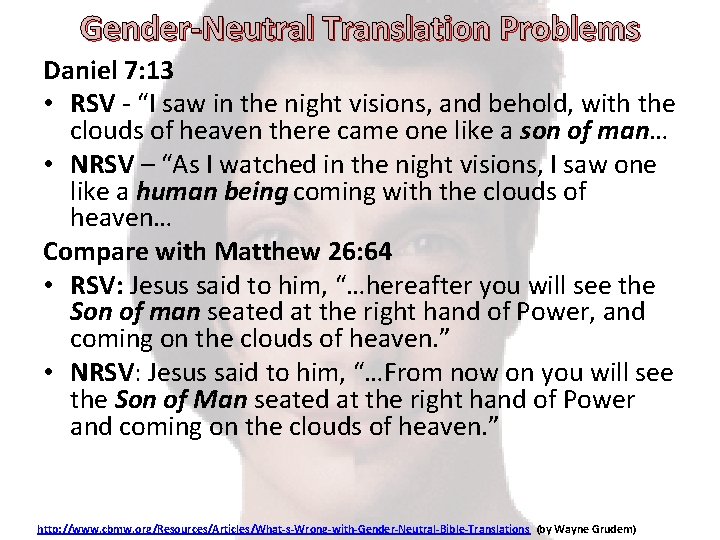 Gender-Neutral Translation Problems Daniel 7: 13 • RSV - “I saw in the night