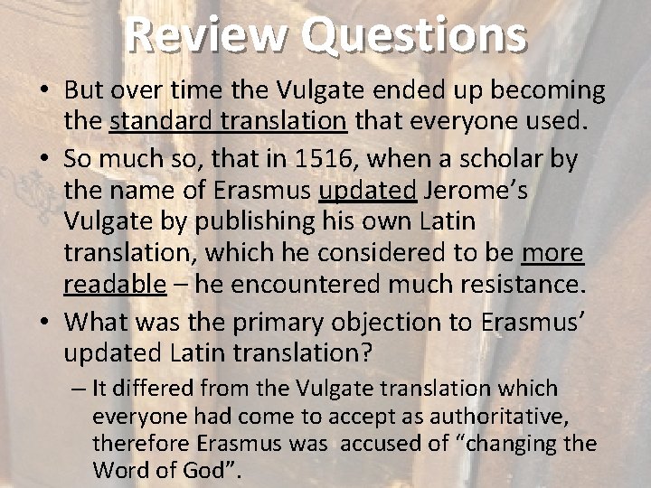 Review Questions • But over time the Vulgate ended up becoming the standard translation