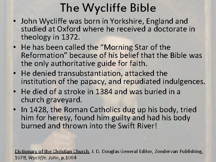 The Wycliffe Bible • John Wycliffe was born in Yorkshire, England studied at Oxford