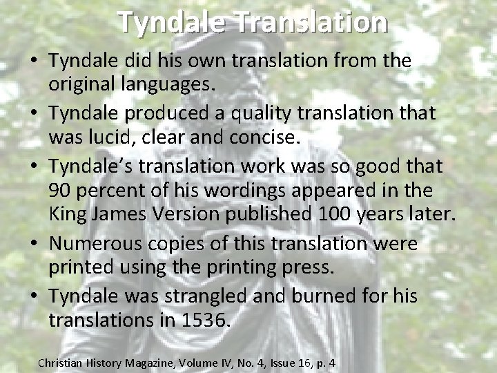 Tyndale Translation • Tyndale did his own translation from the original languages. • Tyndale
