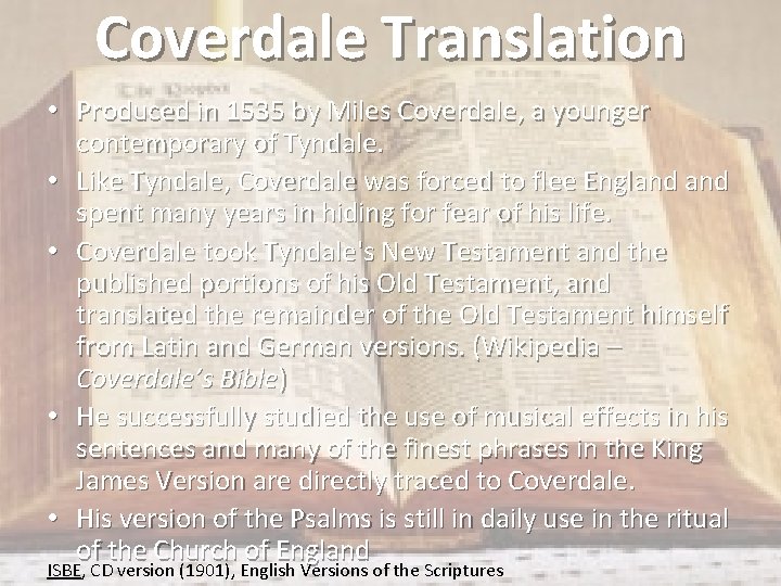 Coverdale Translation • Produced in 1535 by Miles Coverdale, a younger contemporary of Tyndale.