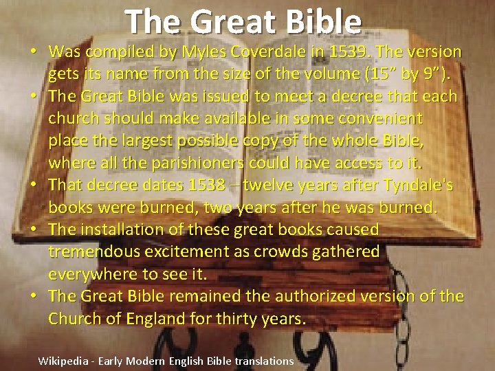 The Great Bible • Was compiled by Myles Coverdale in 1539. The version gets