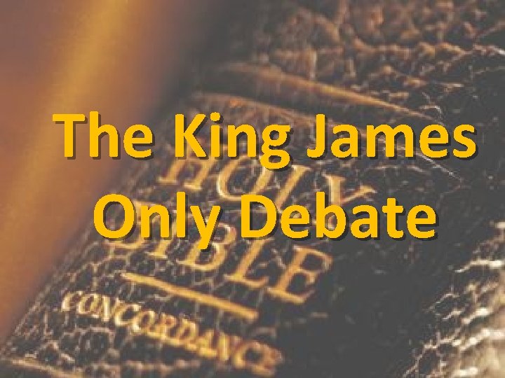 The King James Only Debate 