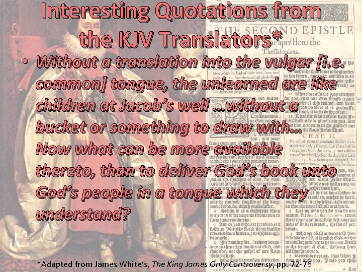 Interesting Quotations from the KJV Translators* • Without a translation into the vulgar [i.