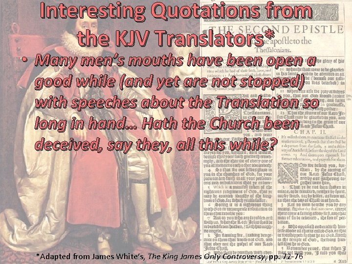 Interesting Quotations from the KJV Translators* • Many men’s mouths have been open a
