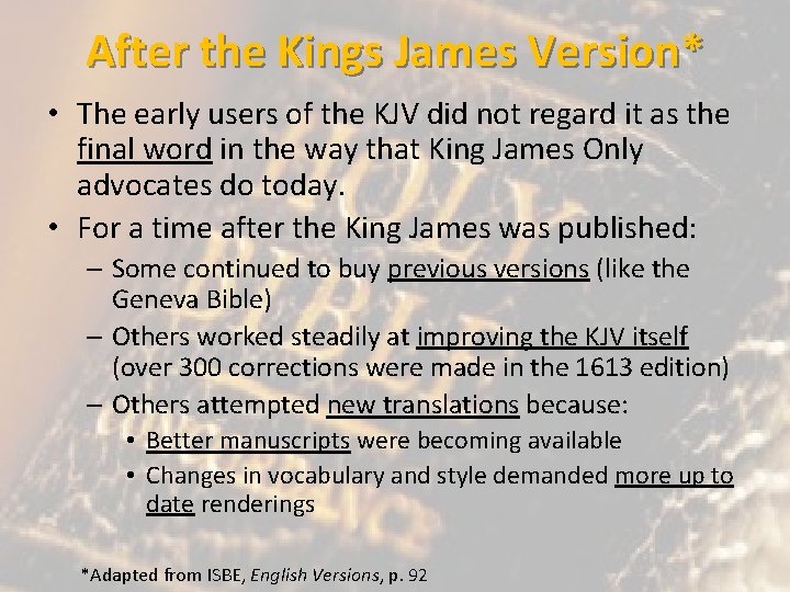 After the Kings James Version* • The early users of the KJV did not