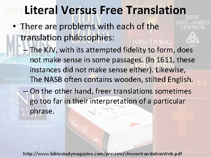 Literal Versus Free Translation • There are problems with each of the translation philosophies: