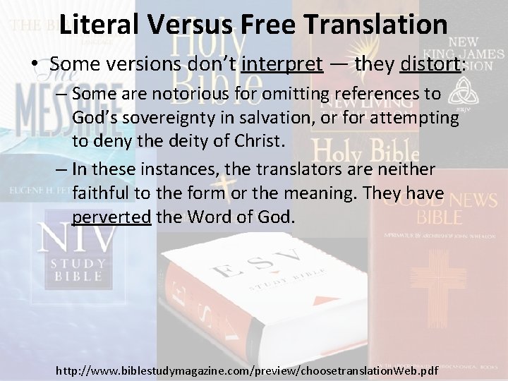 Literal Versus Free Translation • Some versions don’t interpret — they distort: – Some