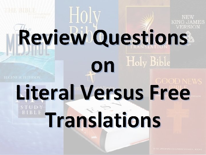 Review Questions on Literal Versus Free Translations 
