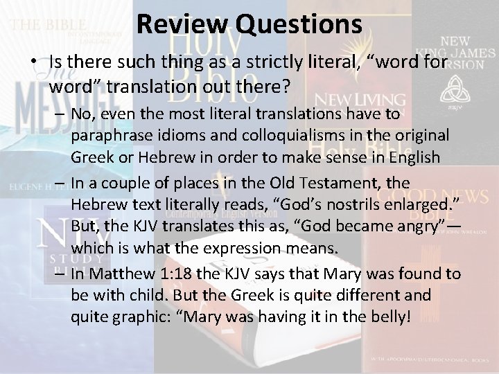 Review Questions • Is there such thing as a strictly literal, “word for word”