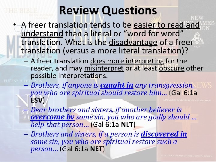 Review Questions • A freer translation tends to be easier to read and understand