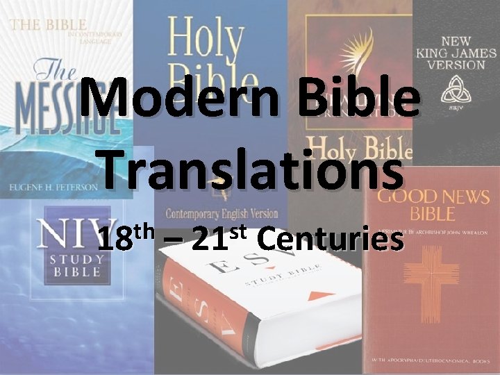 Modern Bible Translations th 18 st – 21 Centuries 