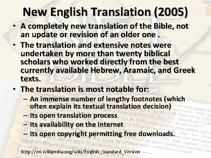 New English Translation (2005) • A completely new translation of the Bible, not an