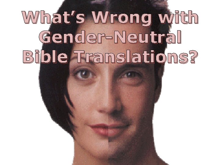 What’s Wrong with Gender-Neutral Bible Translations? 