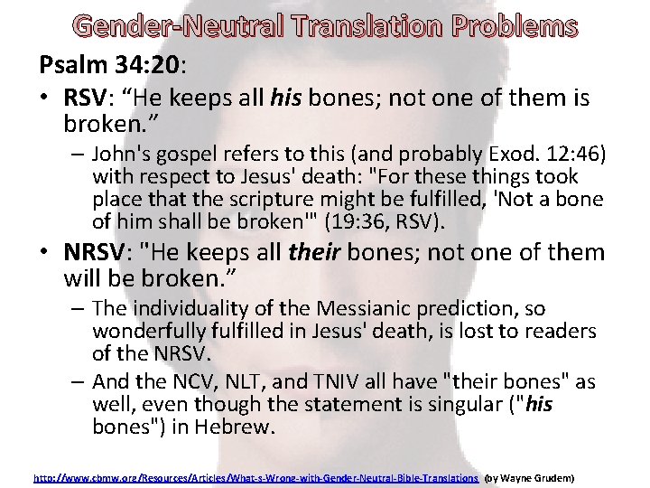 Gender-Neutral Translation Problems Psalm 34: 20: • RSV: “He keeps all his bones; not