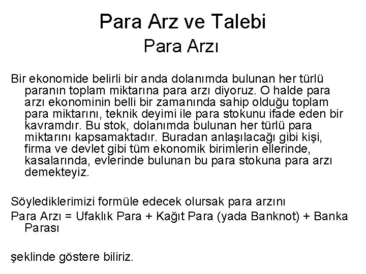 Para Arz ve Talebi Para Arzı Bir ekonomide belirli bir anda dolanımda bulunan her