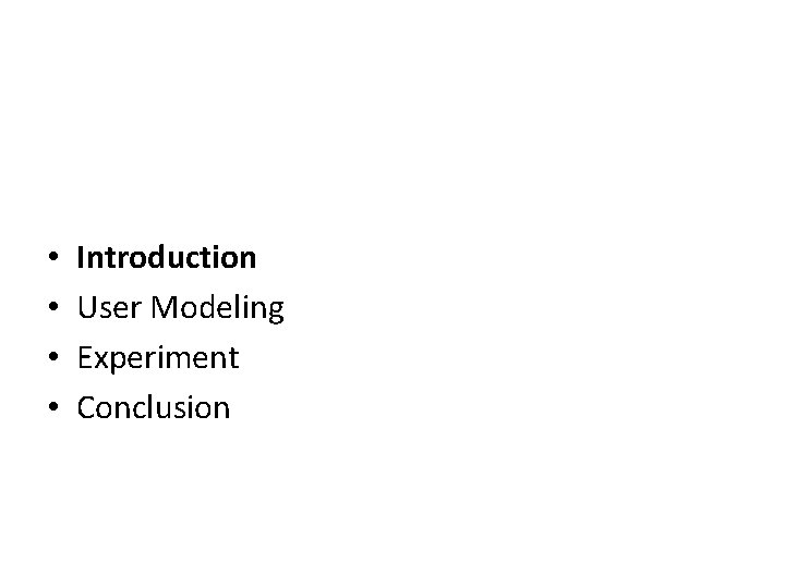  • • Introduction User Modeling Experiment Conclusion 