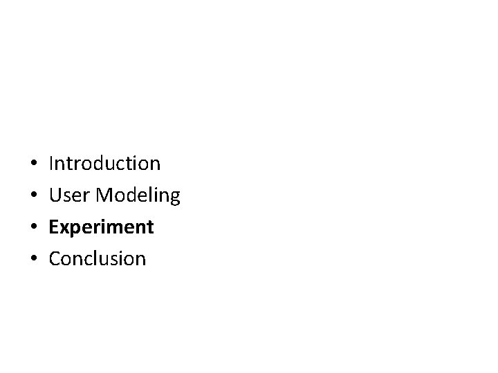  • • Introduction User Modeling Experiment Conclusion 